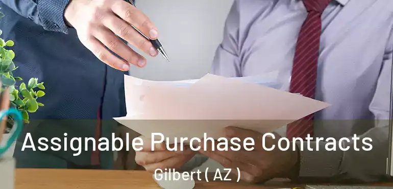  Assignable Purchase Contracts Gilbert ( AZ )