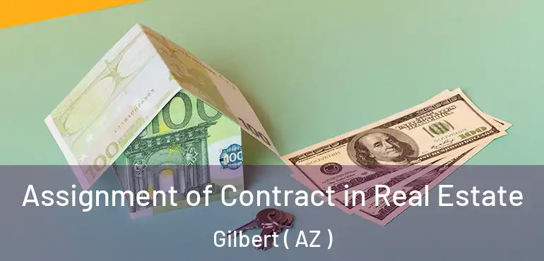  Assignment of Contract in Real Estate Gilbert ( AZ )