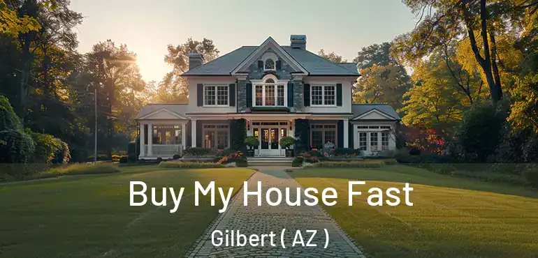  Buy My House Fast Gilbert ( AZ )