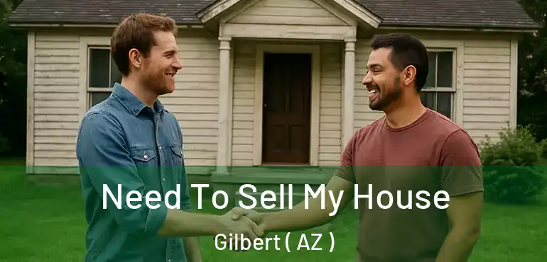  Need To Sell My House Gilbert ( AZ )