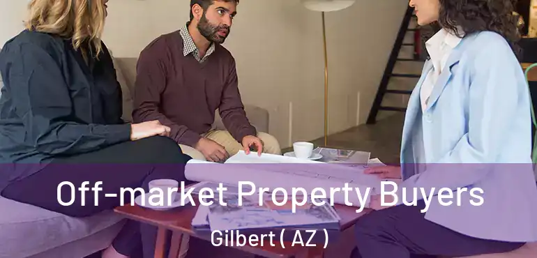  Off-market Property Buyers Gilbert ( AZ )