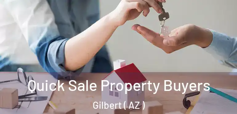  Quick Sale Property Buyers Gilbert ( AZ )