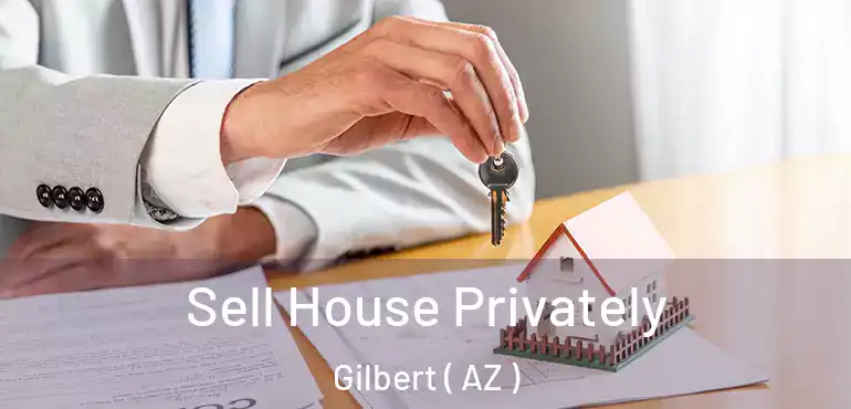  Sell House Privately Gilbert ( AZ )