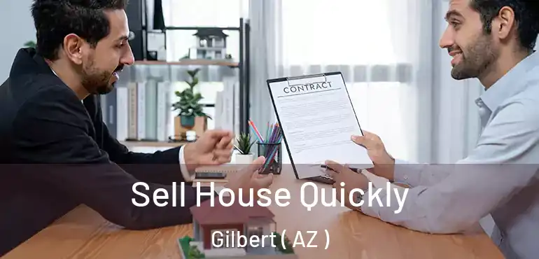  Sell House Quickly Gilbert ( AZ )